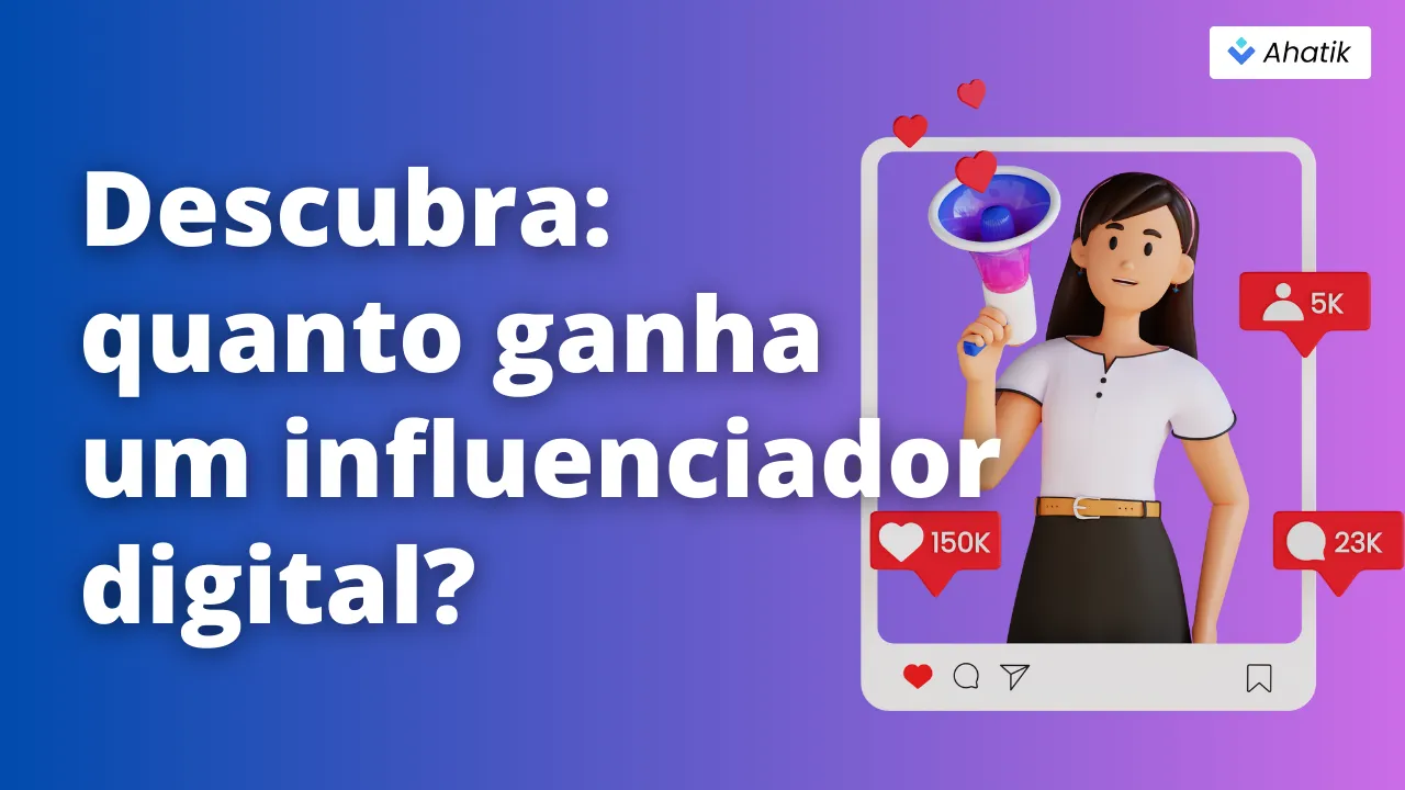 Descubra_ quanto ganha um influenciador digital_ - Ahatik.com